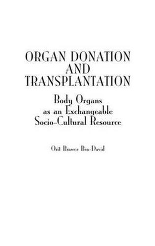 Cover image for Organ Donation and Transplantation: Body Organs as an Exchangeable Socio-Cultural Resource