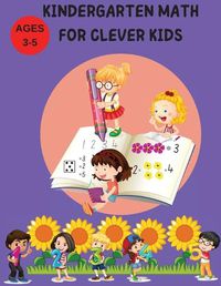 Cover image for Kindergarten Math for Clever Kids: Learn, write, count, matching numbers and more