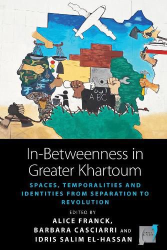 Cover image for In-Betweenness in Greater Khartoum: Spaces, Temporalities, and Identities from Separation to Revolution