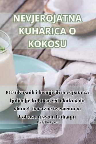 Cover image for Nevjerojatna Kuharica O Kokosu