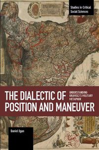 Cover image for The Dialectic Of Position And Maneuver: Understanding Gramsci's Military Metaphor