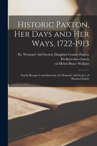 Cover image for Historic Paxton, her Days and her Ways, 1722-1913