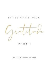 Cover image for Gratitude: Little White Book