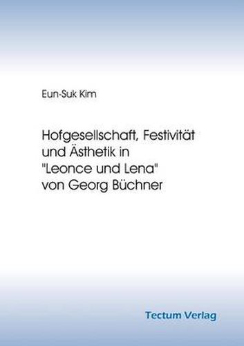 Cover image for Hofgesellschaft, Festivitat und AEsthetik in Leonce und Lena von Georg Buchner