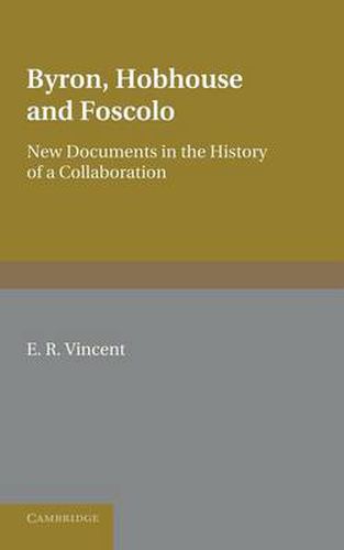 Cover image for Byron, Hobhouse and Foscolo: New Documents in the History of a Collaboration