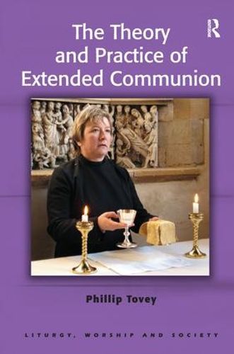 Cover image for The Theory and Practice of Extended Communion