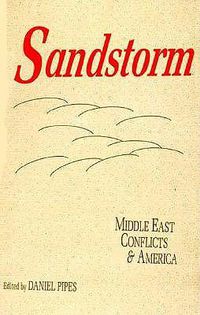 Cover image for Sandstorm: Middle East Conflicts and America