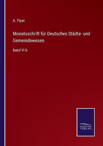 Cover image for Monatsschrift fur Deutsches Stadte- und Gemeindewesen: Band VI b
