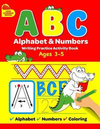 Cover image for ABC Alphabet & Numbers Writing Practice Book