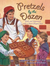 Cover image for Pretzels by the Dozen: Truth and Inspiration with a Heart-Shaped Twist!