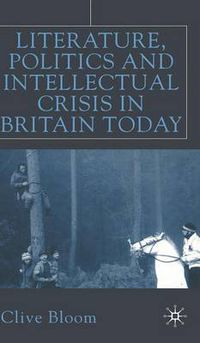 Cover image for Literature, Politics and Intellectual Crisis in Britain Today