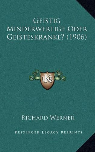 Cover image for Geistig Minderwertige Oder Geisteskranke? (1906)