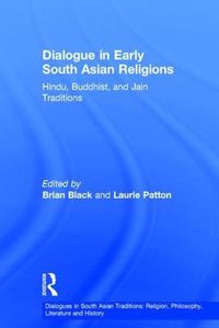 Cover image for Dialogue in Early South Asian Religions: Hindu, Buddhist, and Jain Traditions