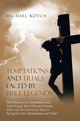Cover image for Temptations and Trials Faced by Bible Legends