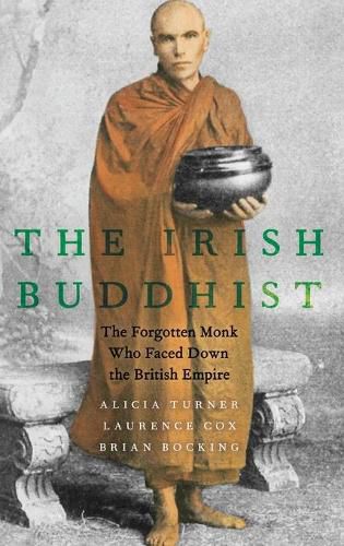 Cover image for The Irish Buddhist: The Forgotten Monk who Faced Down the British Empire