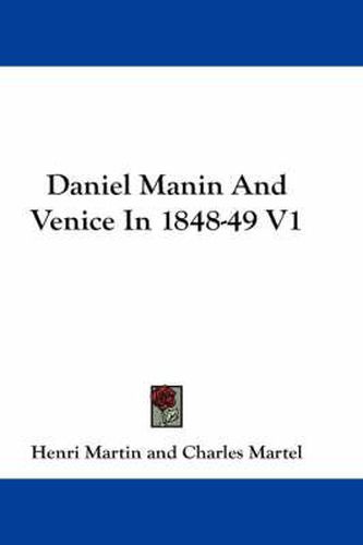 Daniel Manin and Venice in 1848-49 V1