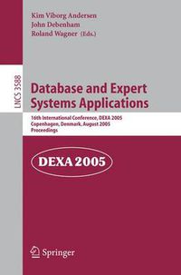 Cover image for Database and Expert Systems Applications: 16th International Conference, DEXA 2005, Copenhagen, Denmark, August 22-26, 2005, Proceedings