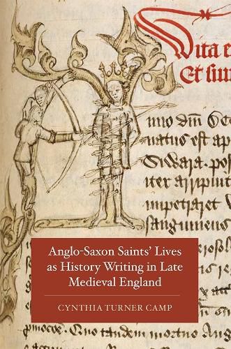 Cover image for Anglo-Saxon Saints' Lives as History Writing in Late Medieval England