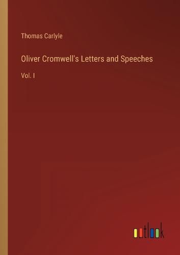 Oliver Cromwell's Letters and Speeches