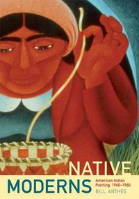 Cover image for Native Moderns: American Indian Painting, 1940-1960