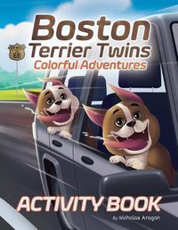 Cover image for Boston Terrier Twins Colorful Adventures