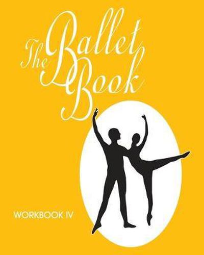 Cover image for The Ballet Book Workbook IV