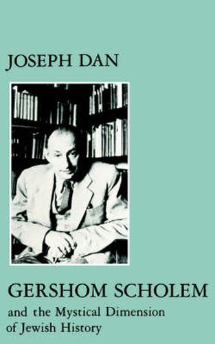 Cover image for Gershom Scholem and the Mystical Dimension of Jewish History