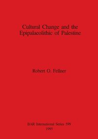 Cover image for Cultural Change and the Epipalaeolithic Cultures of Palestine