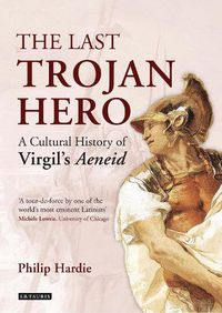 Cover image for The Last Trojan Hero: A Cultural History of Virgil's Aeneid