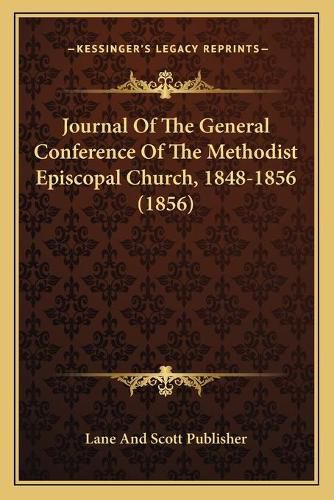 Cover image for Journal of the General Conference of the Methodist Episcopal Church, 1848-1856 (1856)