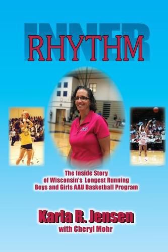 Cover image for Inner Rhythm: The Inside Story of Wisconsin's Longest Running Boys and Girls AAU Basketball Program