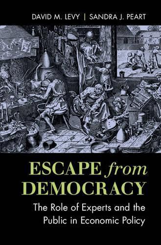 Escape from Democracy: The Role of Experts and the Public in Economic Policy