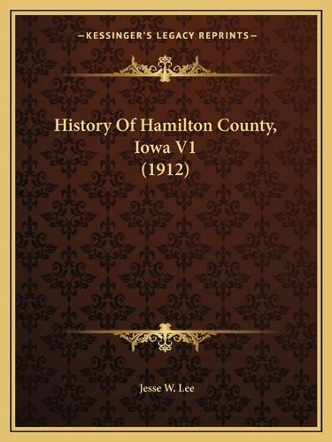 History of Hamilton County, Iowa V1 (1912)