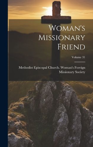 Cover image for Woman's Missionary Friend; Volume 31