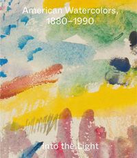 Cover image for American Watercolors, 1880-1990