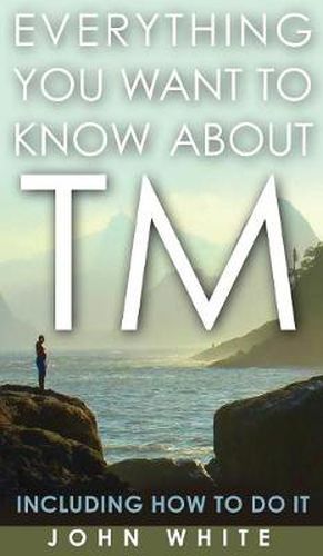 Cover image for Everything You Want to Know about TM -- Including How to Do It