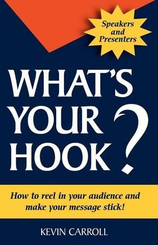 Cover image for What's Your Hook?: 26 creative ways to make your message stick