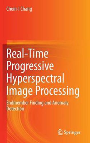 Real-Time Progressive Hyperspectral Image Processing: Endmember Finding and Anomaly Detection