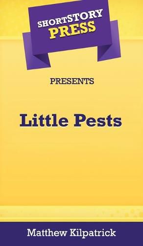 Cover image for Short Story Press Presents Little Pests