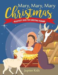 Cover image for Mary, Mary, Mary Christmas! An Activity Book for Christmas Morning