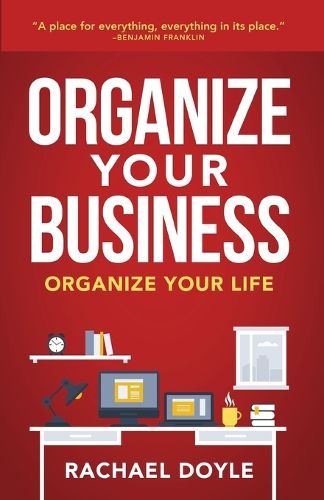 Organize Your Business: Organize Your Life