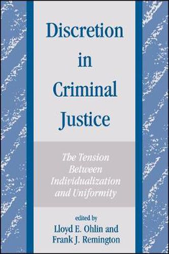 Cover image for Discretion in Criminal Justice: The Tension Between Individualization and Uniformity