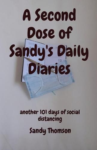 Cover image for A Second Dose of Sandy's Daily Diaries: another 101 days of social distancing