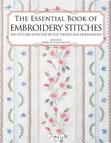 Cover image for The Essential Book of Embroidery Stitches: Beautiful Hand Embroidery Stitches: 100+ Stitches with Step-by-Step Photos and Explanations