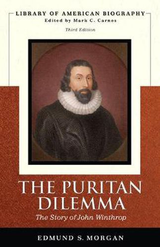 Puritan Dilemma: The Story of John Winthrop (Library of American Biography Series), The