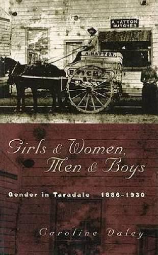 Cover image for Girls and Women, Men and Boys: Gender in Taradale 1886-1930