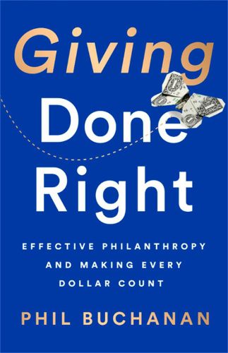 Cover image for Giving Done Right: Effective Philanthropy and Making Every Dollar Count