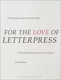 Cover image for For the Love of Letterpress: A Printing Handbook for Instructors and Students