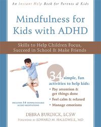Cover image for Mindfulness for Kids with ADHD: Skills to Help Children Focus, Succeed in School, and Make Friends