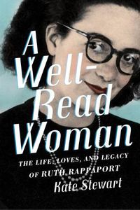Cover image for A Well-Read Woman: The Life, Loves, and Legacy of Ruth Rappaport